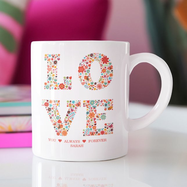 "LOVE You, Always, Forever" Floral Love Coffee Mug (Creator Uploaded)