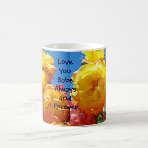 Love You Babe Coffee Cup Mug Always Forever Rose