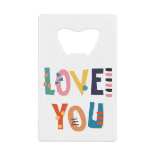 Love You Credit Card Bottle Opener