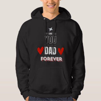 Love You Dad Forever Hoodie – Father’s Day