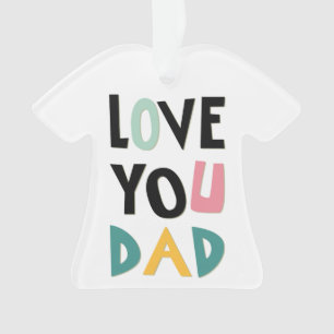 Love You Dad Ornament