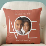 Love You Dad Photo Personalised Cushion<br><div class="desc">This We Love You Dad Photo Pillow is decorated with the word LOVE in white typography on a rust terracotta background.
Easily customisable with your photo and name.
Perfect as a Father's Day gift.</div>