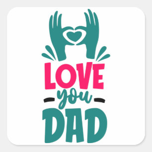 Love you Dad Square Sticker