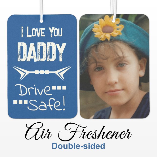 Love you daddy add photo drive safe blue car air freshener (Creator Uploaded)