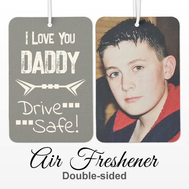 Love you daddy add photo drive safe grey car air freshener (Creator Uploaded)