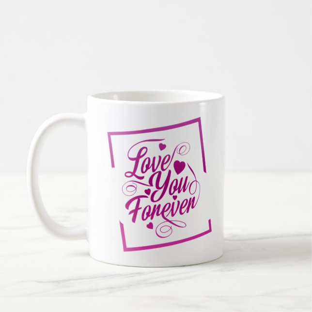 LOVE YOU FOREVER COFFEE MUG (Left)