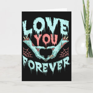 Love You Forever, Valentines Day Zombie Halloween Card