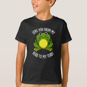 Love You From My Head To My Toad Dark BG T-Shirt