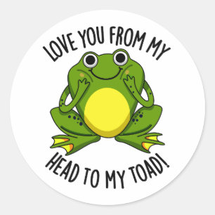Love You From My Head To My Toad Funny Animal Pun  Classic Round Sticker