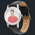 Love you husband boyfriend photo watch<br><div class="desc">Template for Your own photo of a boyfriend,  man,  husband. With the text: Love You.  You can change the text or insert a name.   A great birthday gift or keepsake for her. Black letters.</div>