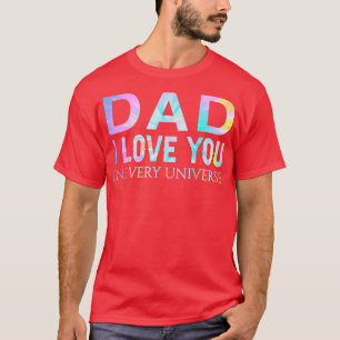 Love You In Every Universe Daddy Dad Father's Day T-Shirt