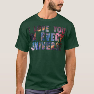 Love You In Every Universe Father's Day  T-Shirt