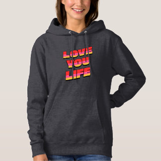 LOVE YOU LIFE HOODIE