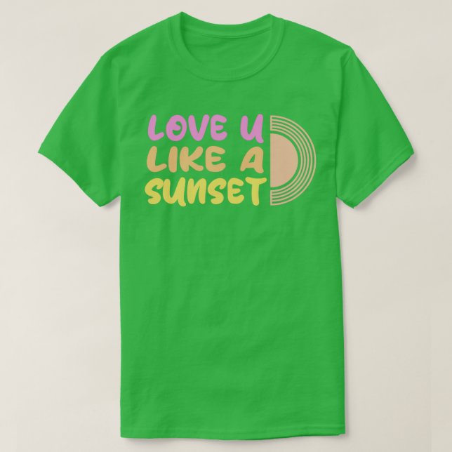 Love you like a sunset beautiful T-Shirt (Design Front)