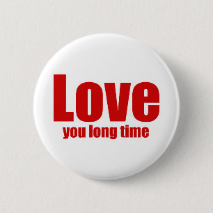 Love you Long time Funny Valentines Day 6 Cm Round Badge