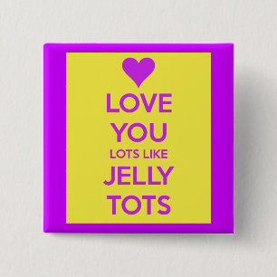 Love you Lots like jelly tots funny romantic 15 Cm Square Badge