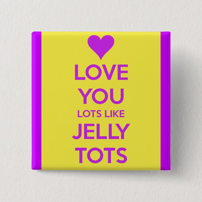 Love you Lots like jelly tots funny romantic 15 Cm Square Badge (Front)