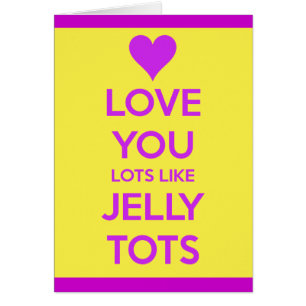 Love you Lots like jelly tots funny romantic card