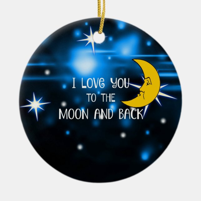 Love you, Love you, Love you to the moon and back Ceramic Ornament (Front)