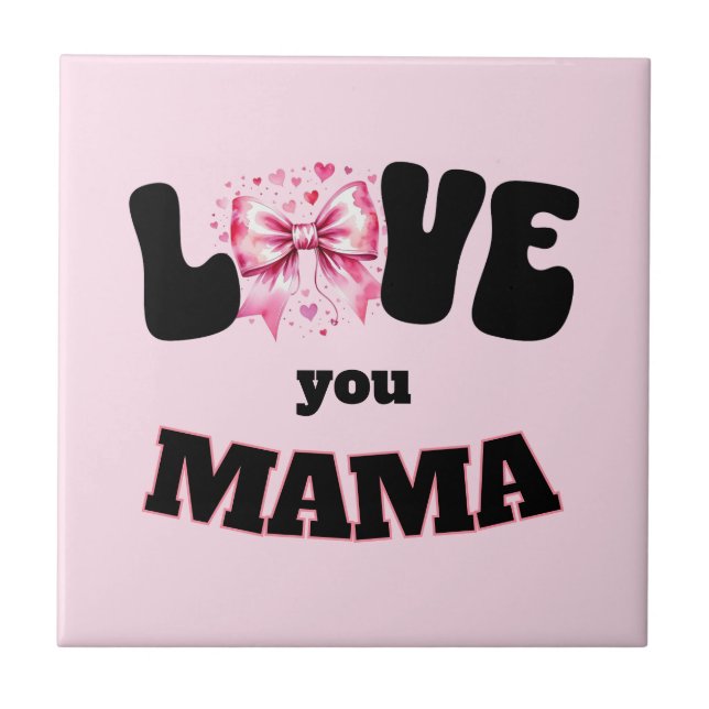 Love You Mama Coquette  Ceramic Tile (Front)