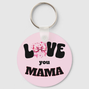 Love You Mama Coquette  Key Ring