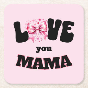 Love You Mama Coquette Square Paper Coaster