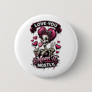 Love You Mean It Mostly Skeleton Girl 6 Cm Round Badge