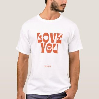 Love You - Modern and Unique Design! T-Shirt