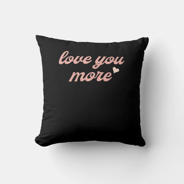 Love You More Artistic Design  Cushion (Front)