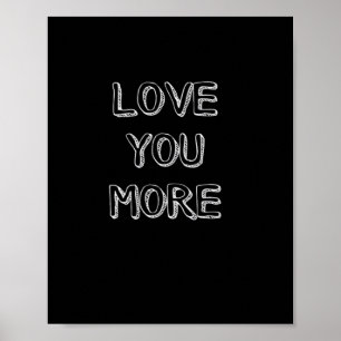 Love You More Artistic Design  Poster