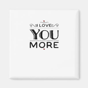 Love You More Artistic Design Style Magnet