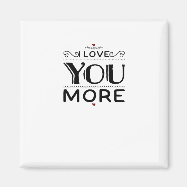 Love You More Artistic Design Style  Magnet (Front)