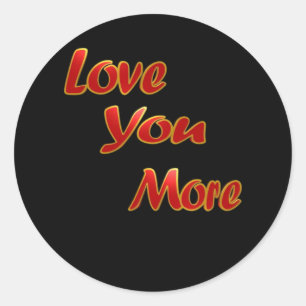 Love You More Balanced Visual Design  Classic Round Sticker