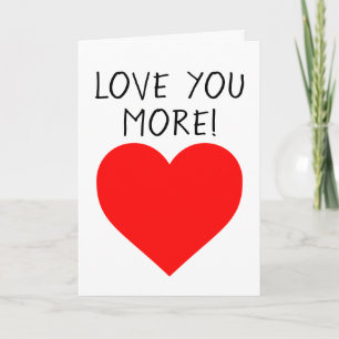 LOVE YOU MORE! BIRTHDAY CARD
