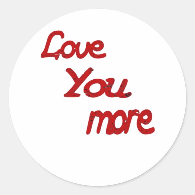 Love You More Calm Romantic Vibe  Classic Round Sticker (Front)