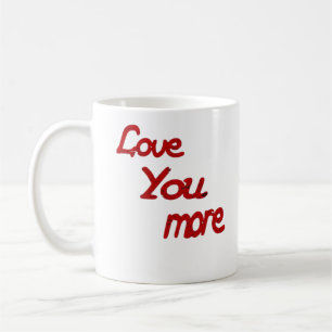 Love You More Calm Romantic Vibe  Coffee Mug