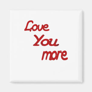 Love You More Calm Romantic Vibe  Magnet