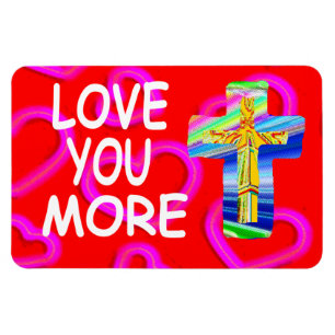 Love You More Christian Cross Magnet