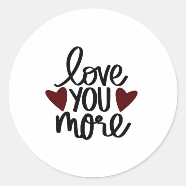 Love You More Classic Appeal Design  Round Sticker (Front)