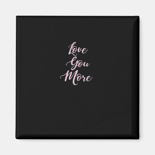Love You More Classic Appeal  Magnet (Front)