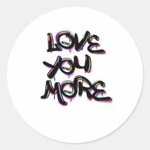 Love You More Clean Modern Design  Classic Round Sticker