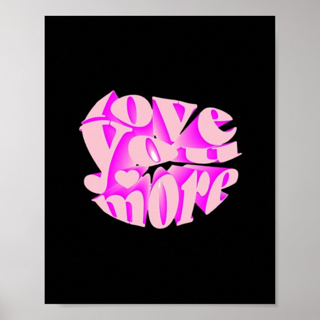 Love You More Clean Typography  Poster (Front)