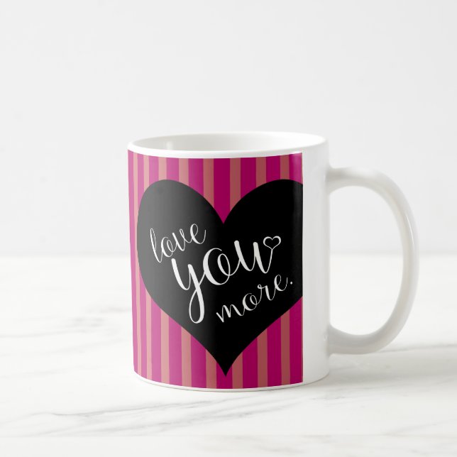 Love you More! Coffee Mug (Right)