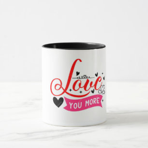 Love you more coffee mug