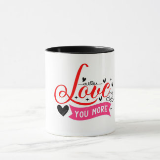 Love you more coffee mug