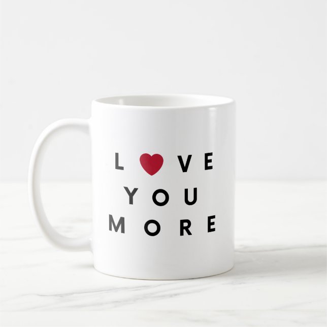 Love You More Coffee Mug (Left)