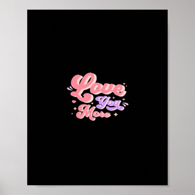 Love You More Contemporary Design  Poster (Front)