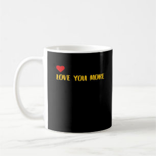 Love You More Contrast Color Modern Look  Coffee Mug
