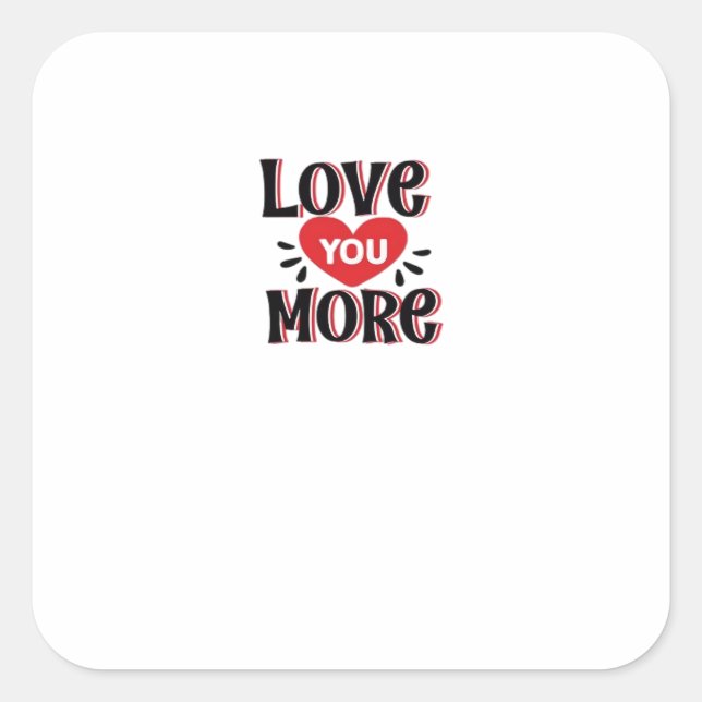Love You More Creative Style Design  Square Sticker (Front)