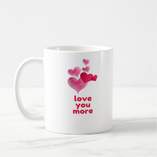 Love You More Cute Valentines Day Design  Coffee Mug